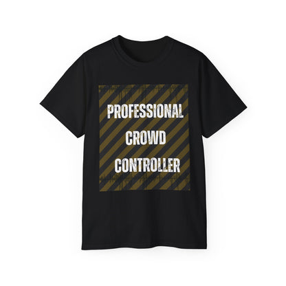 Crowd Controller T- Shirt