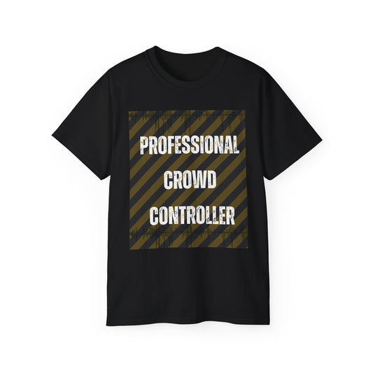 Professional DJ Crowd Controller T- Shirt
